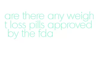 are there any weight loss pills approved by the fda