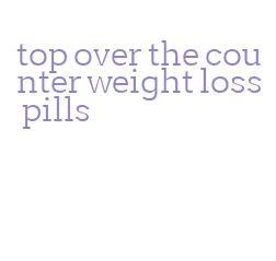 top over the counter weight loss pills