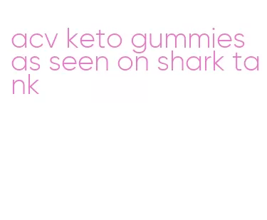 acv keto gummies as seen on shark tank
