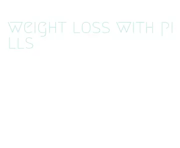 weight loss with pills