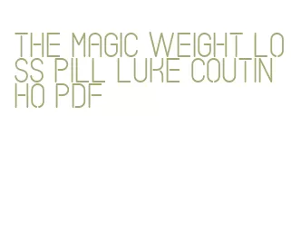 the magic weight loss pill luke coutinho pdf