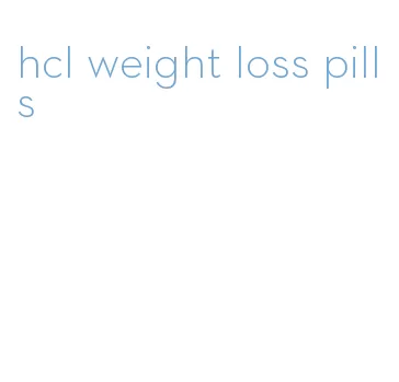 hcl weight loss pills