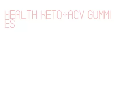 health keto+acv gummies