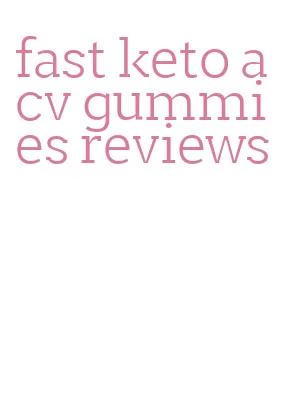 fast keto acv gummies reviews