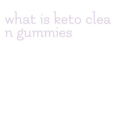 what is keto clean gummies