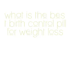 what is the best birth control pill for weight loss