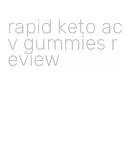 rapid keto acv gummies review