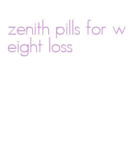 zenith pills for weight loss