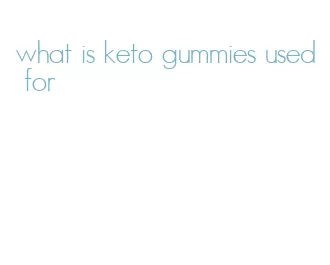 what is keto gummies used for
