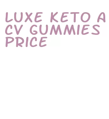 luxe keto acv gummies price