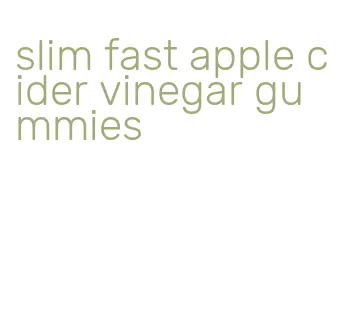 slim fast apple cider vinegar gummies