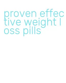 proven effective weight loss pills