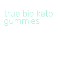 true bio keto gummies
