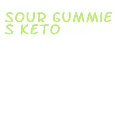sour gummies keto