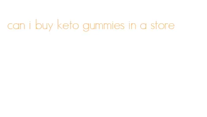 can i buy keto gummies in a store