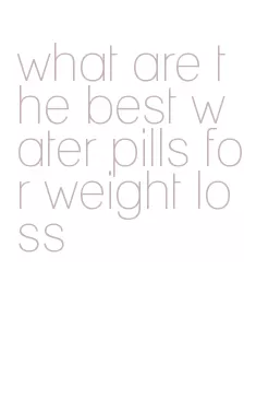 what are the best water pills for weight loss