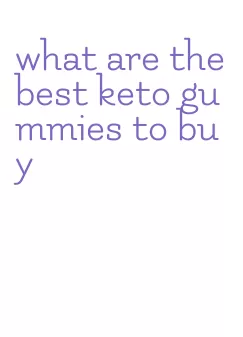 what are the best keto gummies to buy
