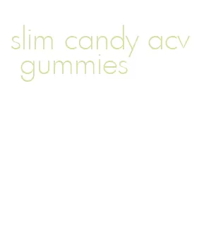 slim candy acv gummies