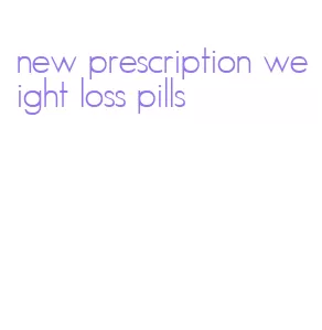 new prescription weight loss pills