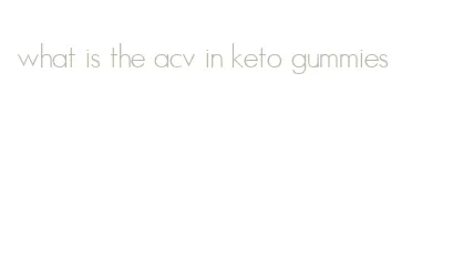what is the acv in keto gummies