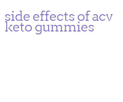 side effects of acv keto gummies