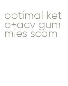 optimal keto+acv gummies scam