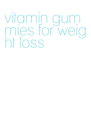 vitamin gummies for weight loss