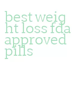 best weight loss fda approved pills