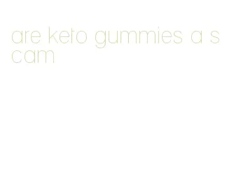 are keto gummies a scam