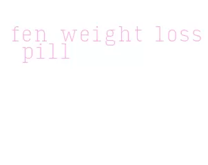 fen weight loss pill