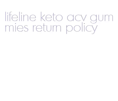 lifeline keto acv gummies return policy