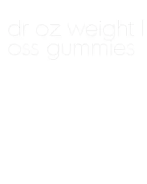 dr oz weight loss gummies