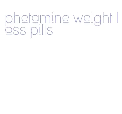 phetamine weight loss pills