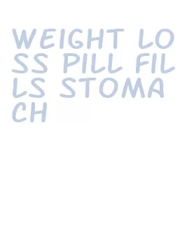 weight loss pill fills stomach