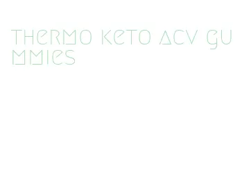 thermo keto acv gummies