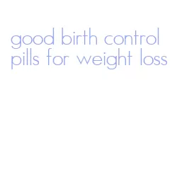 good birth control pills for weight loss
