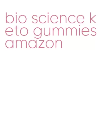 bio science keto gummies amazon