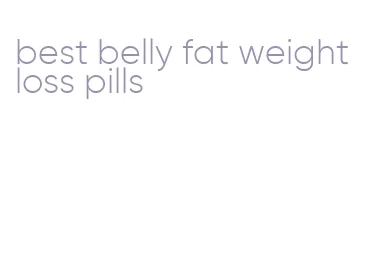 best belly fat weight loss pills