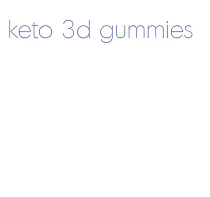 keto 3d gummies