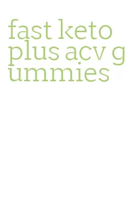 fast keto plus acv gummies