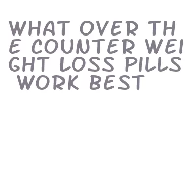 what over the counter weight loss pills work best