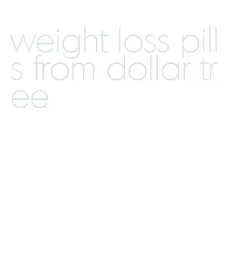 weight loss pills from dollar tree