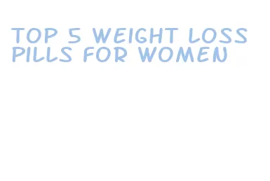 top 5 weight loss pills for women