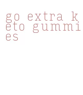 go extra keto gummies