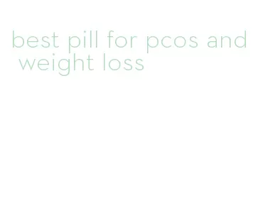 best pill for pcos and weight loss