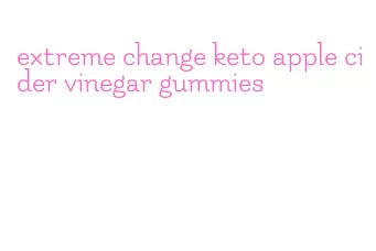extreme change keto apple cider vinegar gummies