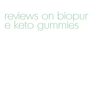reviews on biopure keto gummies