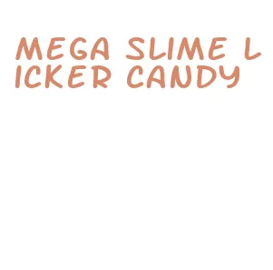 mega slime licker candy