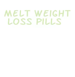 melt weight loss pills