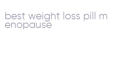best weight loss pill menopause